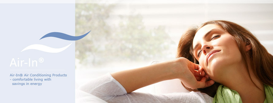 Air-In® Air Conditioning Products - comfortable living with savings in energy